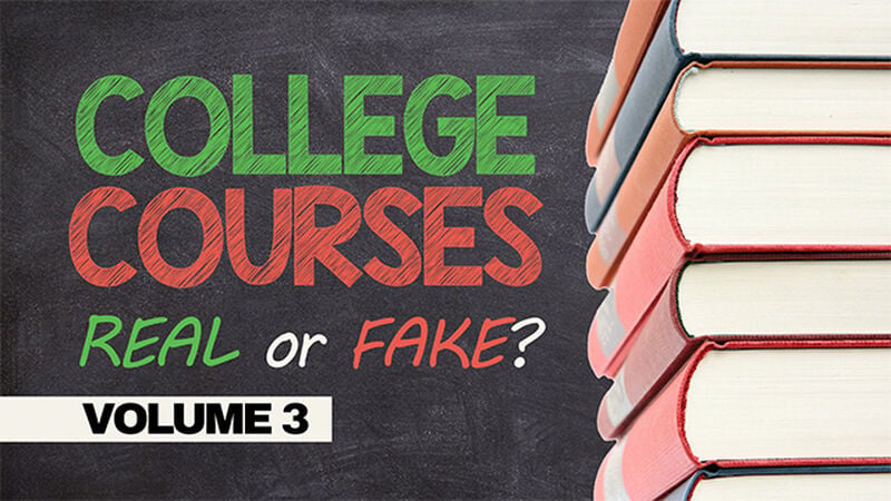 College Courses - Real or Fake: Volume 3